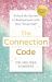 The Connection Code : Unlock the Secrets to Realignment with Your Truest Self