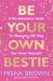 Be Your Own Bestie : A No-Nonsense Guide to Changing the Way You Treat Yourself