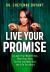 Live Your Promise : Escape Your Wilderness, Heal Your Pain, So You Can Manifest the Life You Want