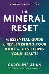 The Mineral Reset : An Essential Guide to Replenishing Your Body and Restoring Your Health