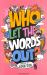 Who Let the Words Out? : Poems by the Winner of the Laugh Out Loud Award
