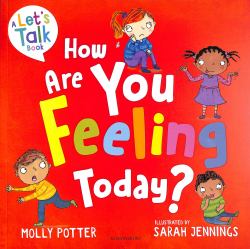 How Are You Feeling Today? : A Let's Talk Picture Book to Help Young Children Understand Their Emotions
