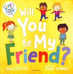 Will You Be My Friend? : A Let's Talk Picture Book to Help Young Children Understand Friendship