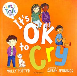 It's OK to Cry : A Let's Talk Picture Book to Help Children Talk about Their Feelings