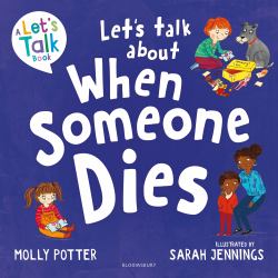 Let's Talk about When Someone Dies : A Let's Talk Picture Book to Start Conversations with Children about Death and Bereavement