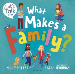 What Makes a Family? : A Let's Talk Picture Book to Help Young Children Understand Different Types of Families