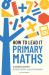 How to Lead It: Primary Maths