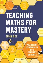 Teaching Maths for Mastery : Practical Strategies for Primary Schools