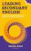 Leading Secondary English : Unlock the Secrets to Building an Exceptional English Department