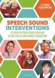 Speech Sound Interventions : 30 Group Interventions to Develop Secure Speech and Phonics Foundations