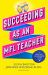 Succeeding As an MFL Teacher : The Ultimate Guide to Teaching Secondary MFL