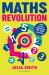 Maths Revolution : How to Turn Resistance into GCSE Success
