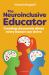 The Neuroinclusive Educator : Creating Classrooms Where Every Learner Can Thrive