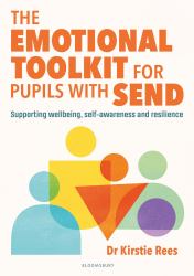 The Emotional Toolkit for Pupils with SEND : Practical Strategies to Boost Mental Wellbeing, Self-Awareness and Resilience