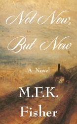 Not Now but Now : A Novel