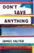 Don't Save Anything : Uncollected Essays, Articles, and Profiles