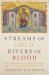 Streams of Gold, Rivers of Blood : The Rise and Fall of Byzantium, 955 A. D. to the First Crusade