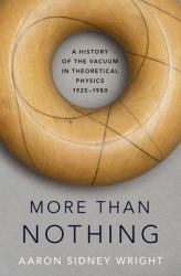 More Than Nothing : A History of the Vacuum in Theoretical Physics, 1925-1980
