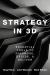 Strategy In 3D : Essential Tools to Diagnose, Decide, and Deliver