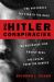 The Hitler Conspiracies : The Protocols - the Stab in the Back - the Reichstag Fire - Rudolf Hess - the Escape from the Bunker