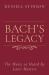 Bach's Legacy : The Music As Heard by Later Masters