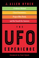 The UFO Experience : Evidence Behind Close Encounters, Project Blue Book, and the Search for Answers