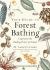 Your Guide to Forest Bathing (Expanded Edition) : Experience the Healing Power of Nature Your Guide to Forest Bathing (Expanded Edition) : Experience the Healing Power of Nature