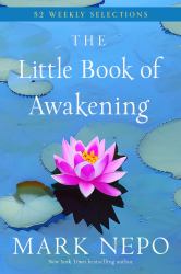 The Little Book of Awakening : 52 Weekly Selections from the #1 New York Times Bestselling the Book of Awakening