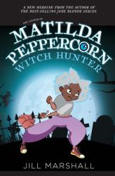 The Legend of Matilda Peppercorn : Witch Hunter