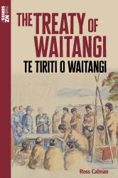 The Treaty of Waitangi : Te Tiriti o Waitangi