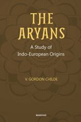 The Aryans : A Study of Indo-European Origins