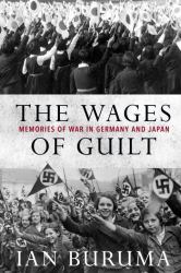 The Wages of Guilt : Memories of War in Germany and Japan