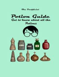 The Unofficial: Potion Guide : Get to Know about All the Potions