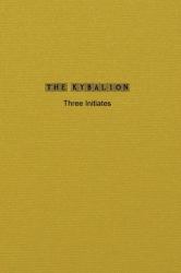 The Kybalion : A Study of the Hermetic Philosophy of Ancient Egypt and Greece