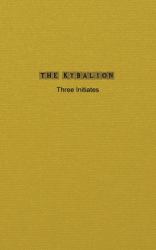 The Kybalion : A Study of the Hermetic Philosophy of Ancient Egypt and Greece