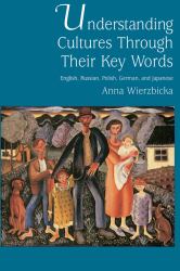 Understanding Cultures through Their Key Words: English, Russian, Polish, German, and Japanese