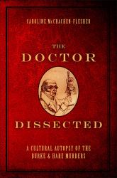 Doctor Dissected: A Cultural Autopsy of the Burke and Hare Murders