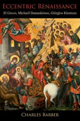 Eccentric Renaissance : El Greco, Michael Damaskenos, Georgios Klontzas