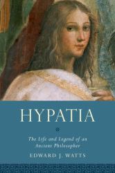 Hypatia : The Life and Legend of an Ancient Philosopher