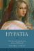 Hypatia : The Life and Legend of an Ancient Philosopher