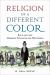 Religion of a Different Color: Race and the Mormon Struggle for Whiteness