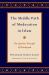 The Middle Path of Moderation in Islam : The Qur'anic Principle of Wasatiyyah