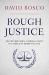 Rough Justice : The International Criminal Court in a World of Power Politics
