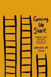 Coming up Short : Working-Class Adulthood in an Age of Uncertainty