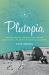 Plutopia : Nuclear Families, Atomic Cities, and the Great Soviet and American Plutonium Disasters