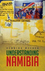 Understanding Namibia : The Trials of Independence