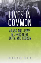 Lives in Common: Arabs and Jews in Jerusalem, Jaffa and Hebron