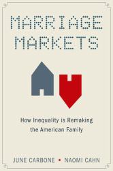 Marriage Markets : How Inequality Is Remaking the American Family
