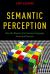 Semantic Perception : How the Illusion of a Common Language Arises and Persists