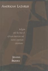 American Lazarus: Religion and the Rise of African-American and Native American Literatures